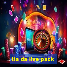 tia da live pack